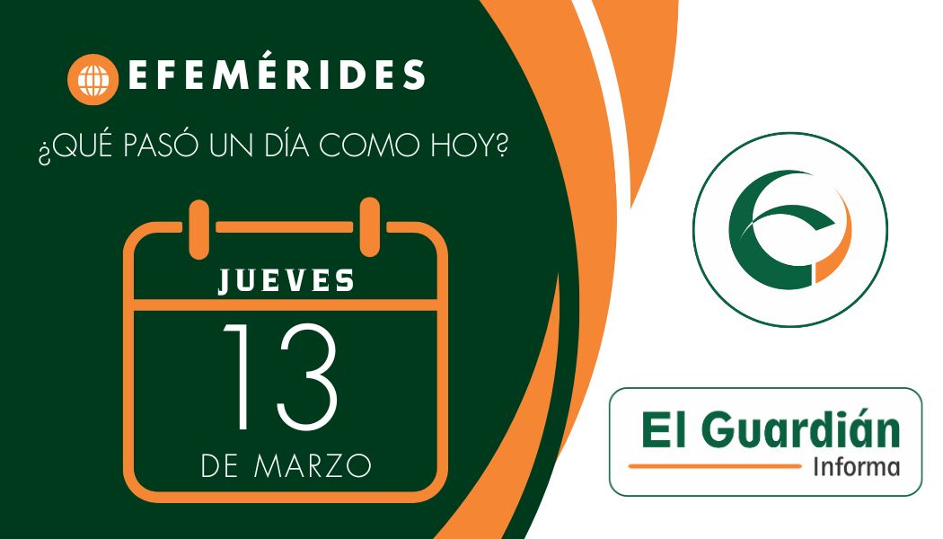 Es 13 de marzo, recordemos qué pasó un día como hoy…