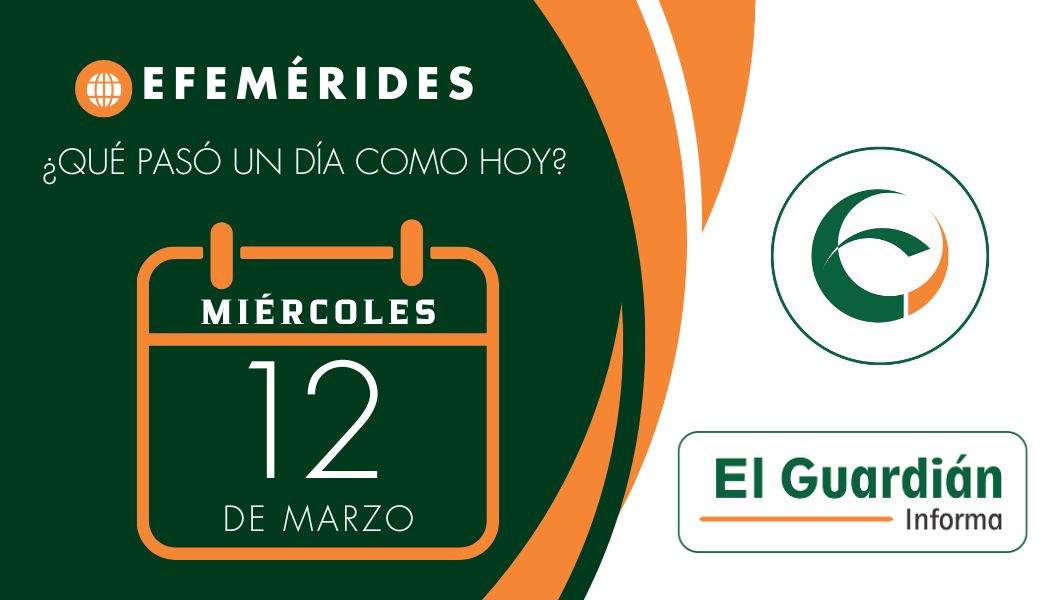Estas son los hechos mas destacados que ocurrieron un 12 de marzo…