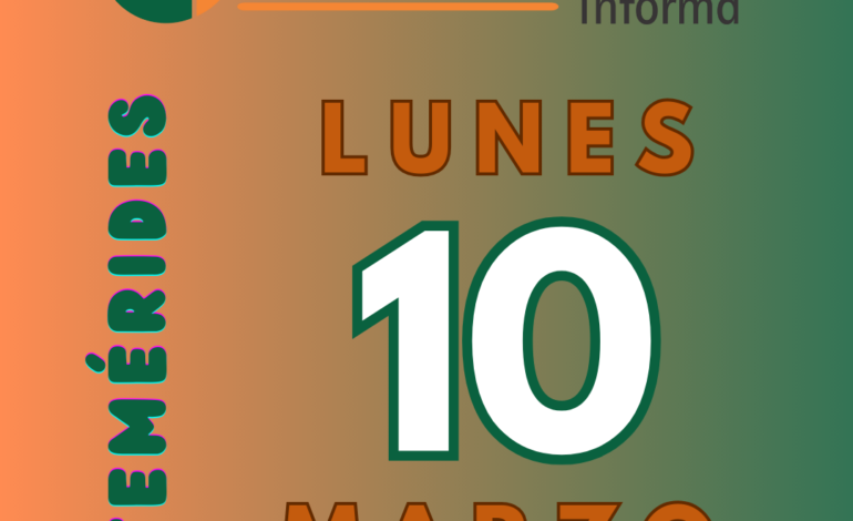 Efemérides mas destacadas del 10 de marzo