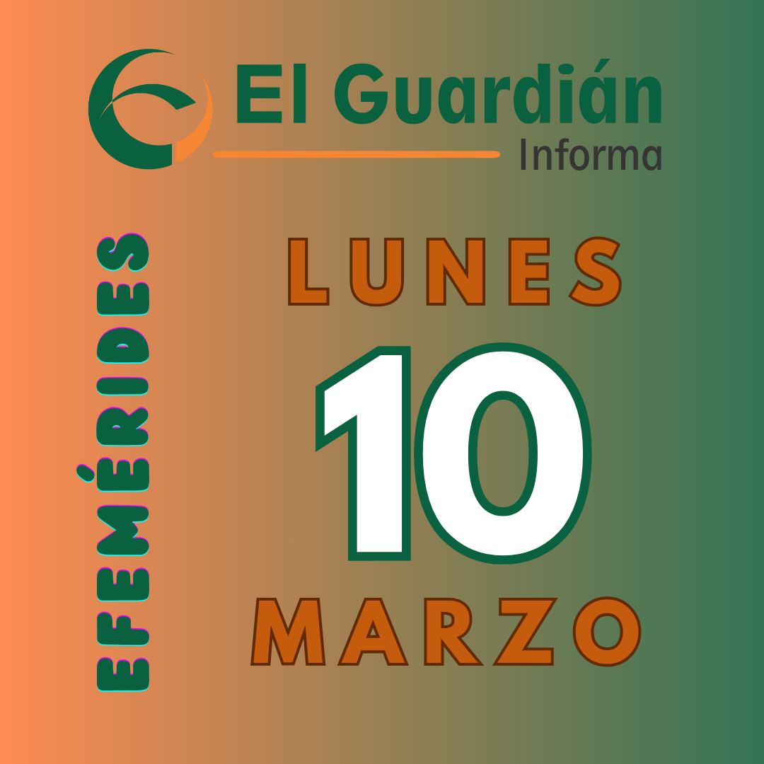 Efemérides mas destacadas del 10 de marzo